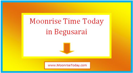 moonrise time today in begusarai
