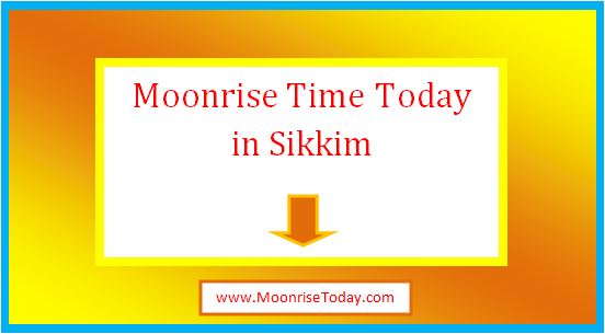 moonrise time today in sikkim