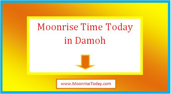 moonrise time today in damoh