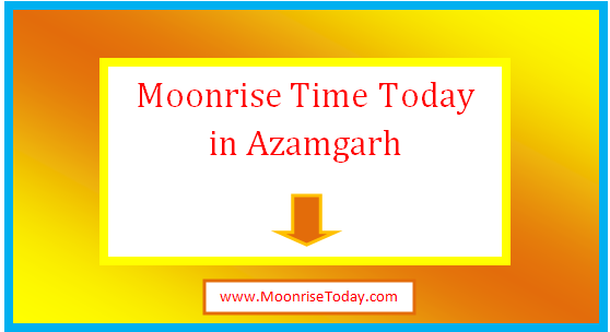 moonrise time today in azamgarh