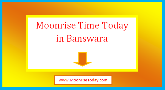 moonrise time today in banswara